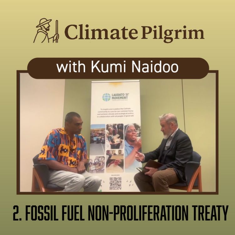 cover art for The Fossil Fuel Non-Proliferation Treaty, with Kumi Naidoo
