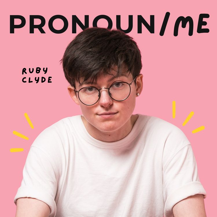 cover art for Ep 4: Ruby Clyde Comedian / Fluid pronouns