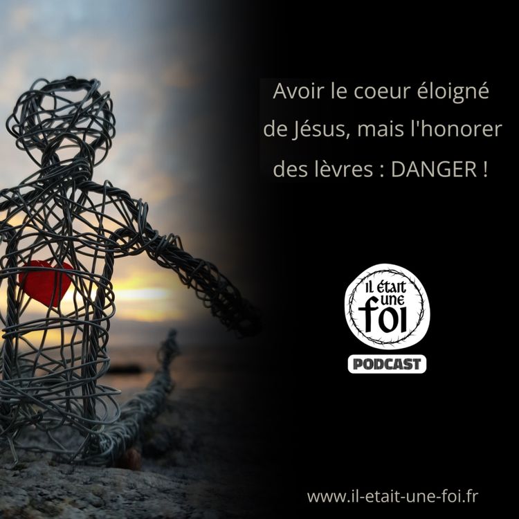 cover art for Honorer des lèvres, mais avoir le cœur éloigné de Jésus : danger !