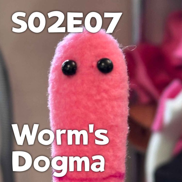 cover art for Pixels and Puppets S02E07: Worm's Dogma