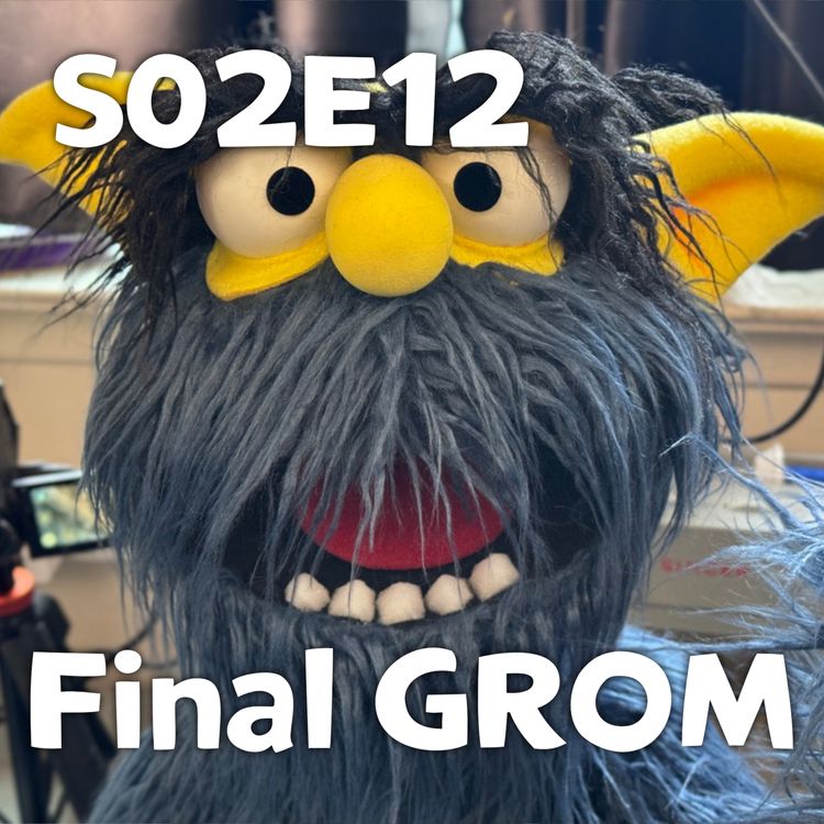 cover art for Pixels and Puppets S02E12: Final GROM