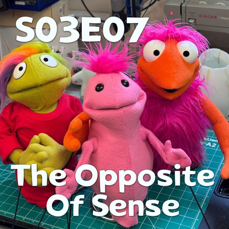 cover art for Pixels and Puppets S03E07: The Opposite of Sense