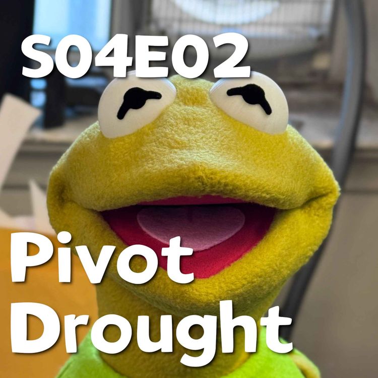 cover art for Pixels and Puppets S04E02: Pivot Drought