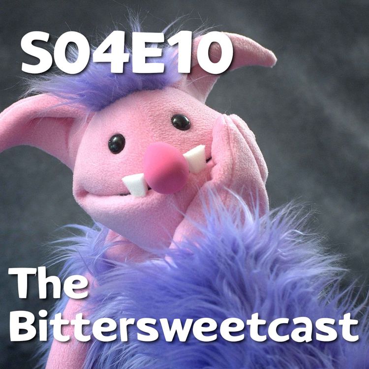 cover art for Pixels and Puppets S04E10: The Bittersweetcast