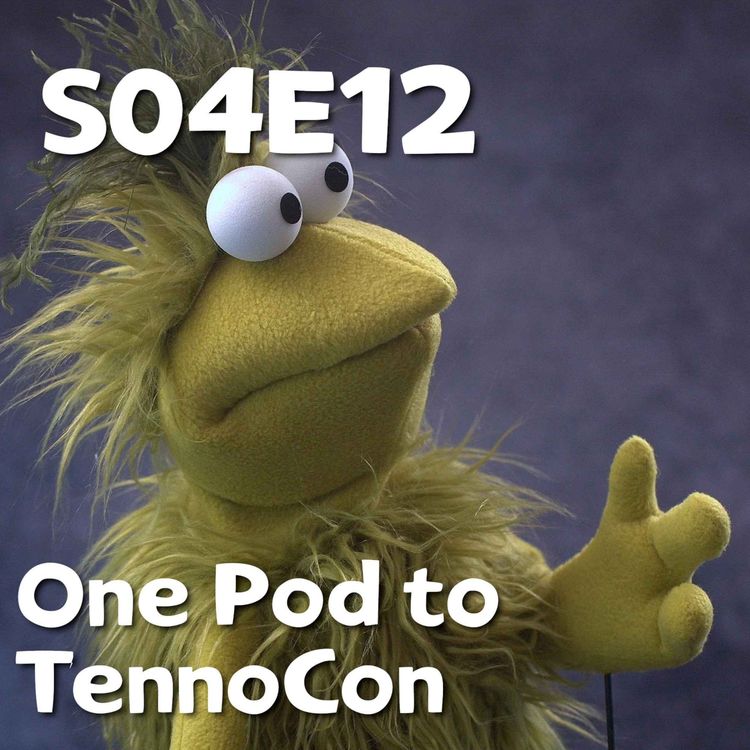 cover art for Pixels and Puppets S04E12: One Pod to TennoCon
