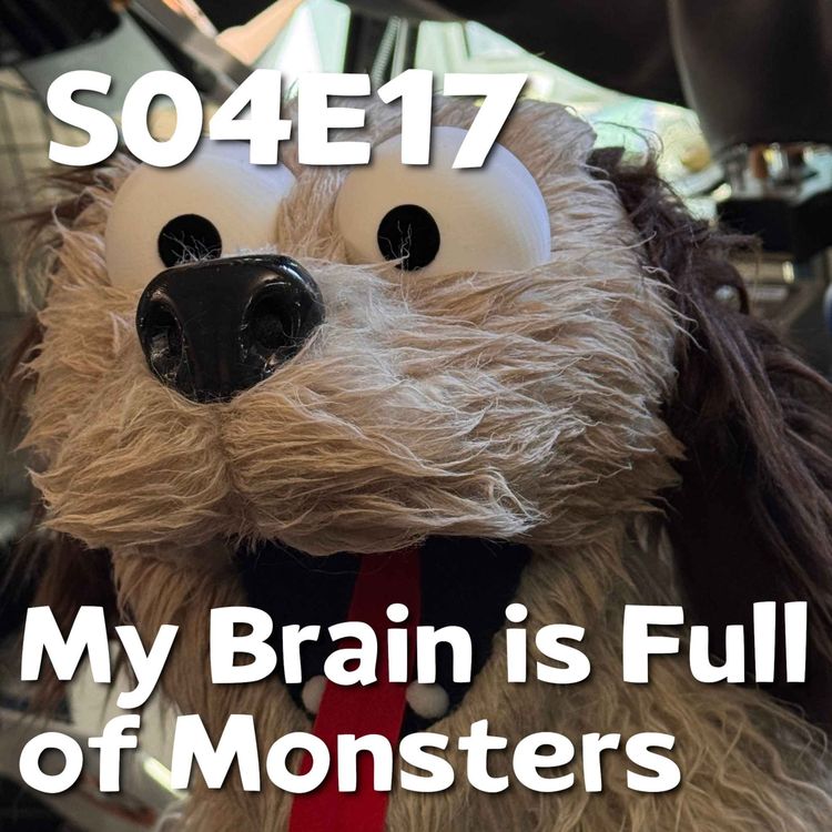 cover art for Pixels and Puppets S04E17: My Brain is Full of Monsters