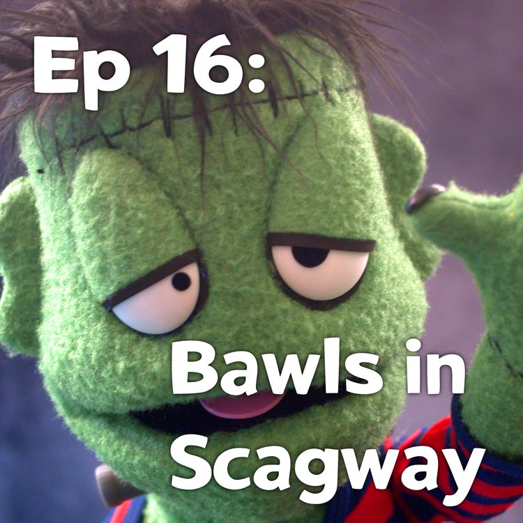 cover art for Pixels and Puppets Episode 16: Bawls in Scagway