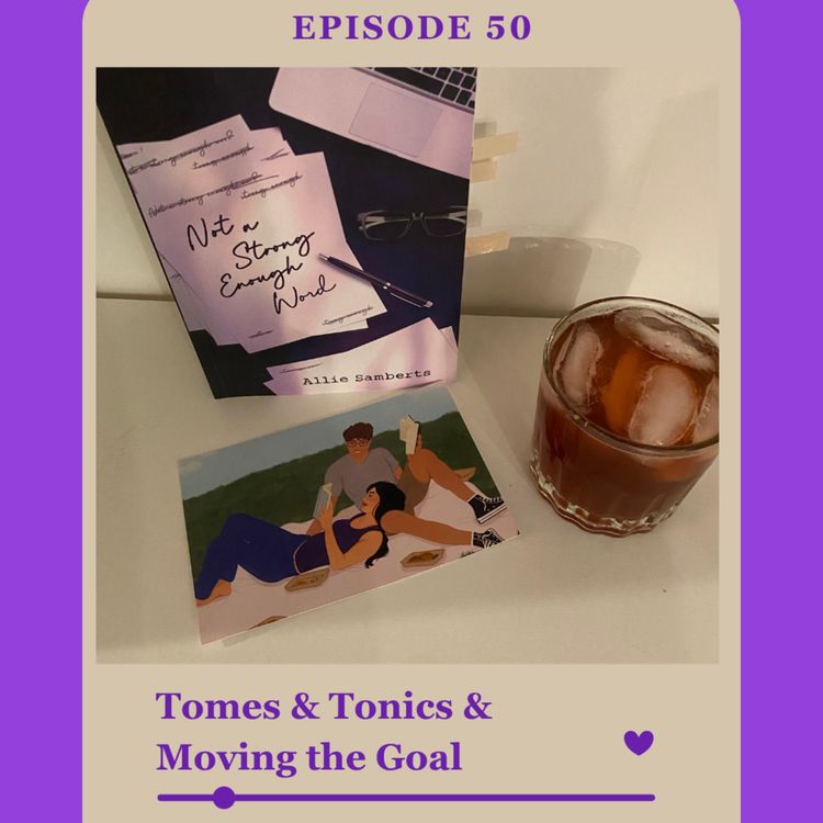cover art for Episode 50: Tomes & Tonics & Moving the Goal (with Allie Samberts)