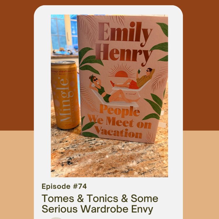 cover art for Episode 74: Tomes & Tonics & Some Serious Wardrobe Envy