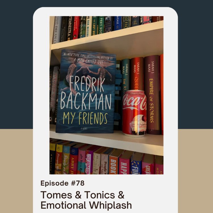 cover art for Episode 78: Tomes & Tonics & Emotional Whiplash