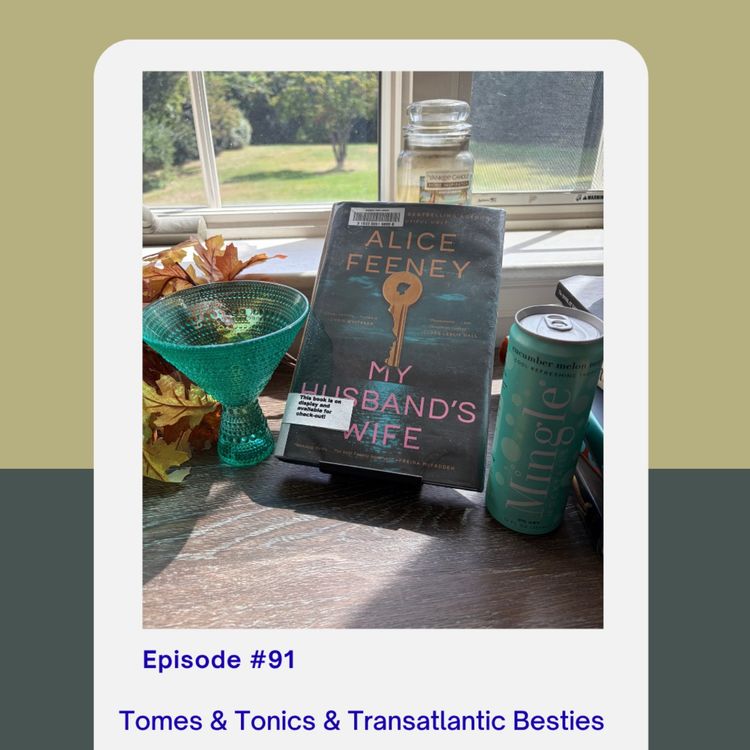 cover art for Episode 91: Tomes & Tonics & Transatlantic Besties