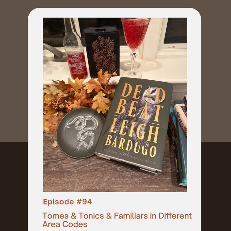cover art for Episode 94: Tomes & Tonics & Familiars in Different Area Codes