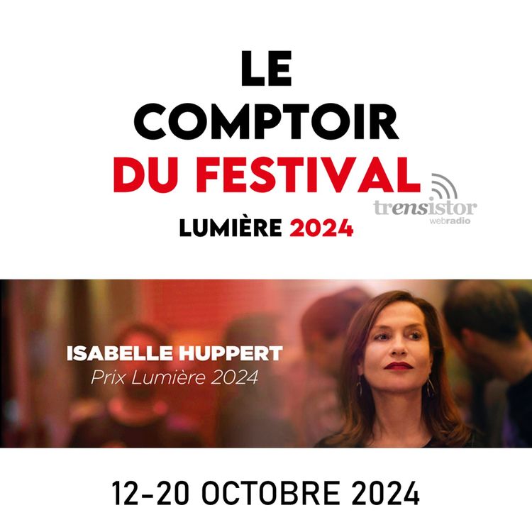 cover art for Le Comptoir du Festival Lumière 2024 (partie 1)