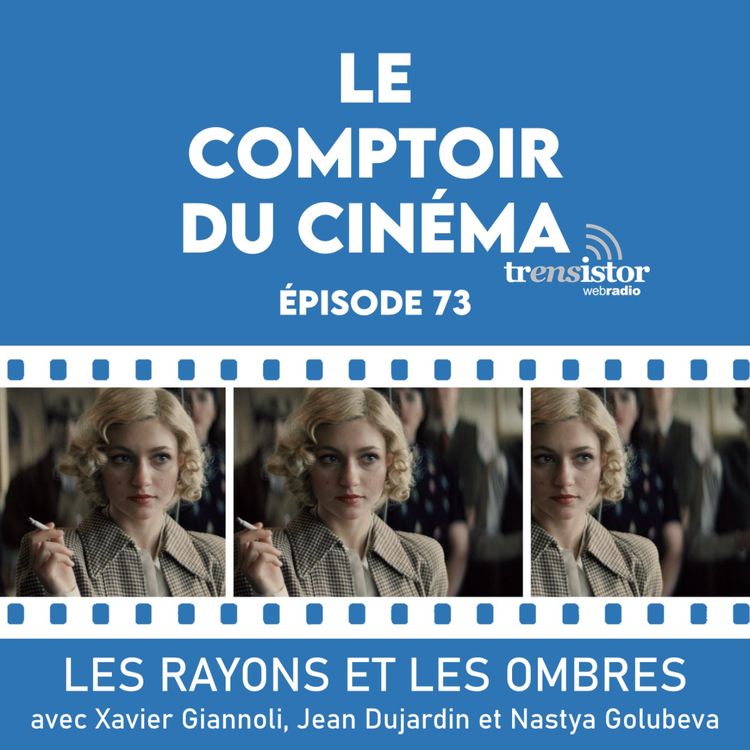 cover art for Les Rayons et les Ombres (avec Xavier Giannoli, Jean Dujardin et Nastya Golubeva)