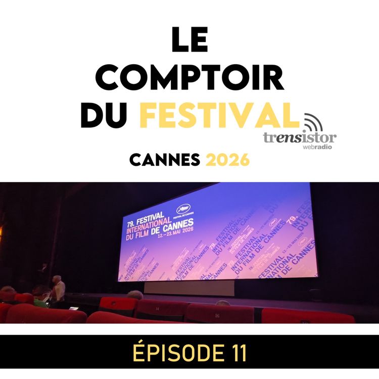 cover art for Cannes 2026 | [11/13] | Le cinéma d’histoire a-t-il encore du sens ? (Coward, Moulin, Notre Salut)