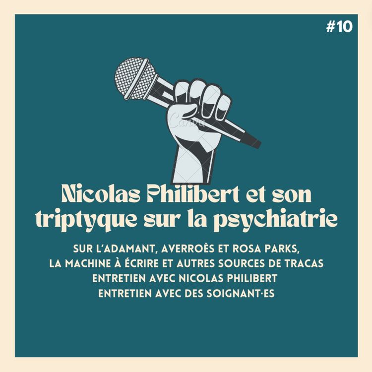 cover art for #10 - Nicolas Philibert et son triptyque sur la psychiatrie