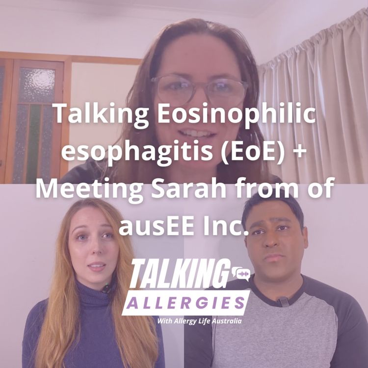 cover art for Talking Eosinophilic esophagitis (EoE) & meeting Sarah from ausEE Inc I Talking Allergies Episode 17