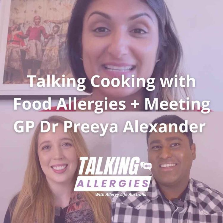 cover art for Talking Cooking with Food Allergies & meeting GP Dr Preeya Alexander I Talking Allergies Episode 18