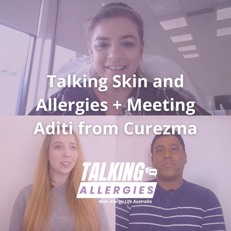 cover art for Talking Skin and Allergies, meeting Aditi from Curezma I Talking Allergies Episode 19