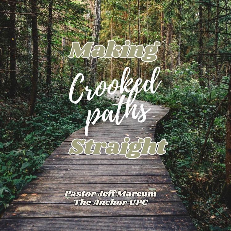 cover art for “Making Crooked Paths Straight” -Pastor Jeff Marcum