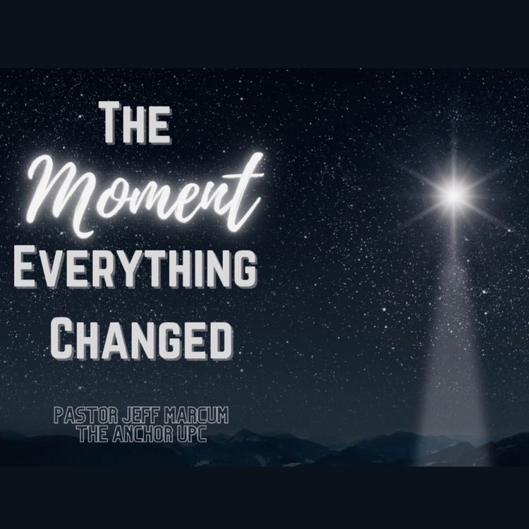 cover art for “The Moment Everything Changed” -Pastor Jeff Marcum