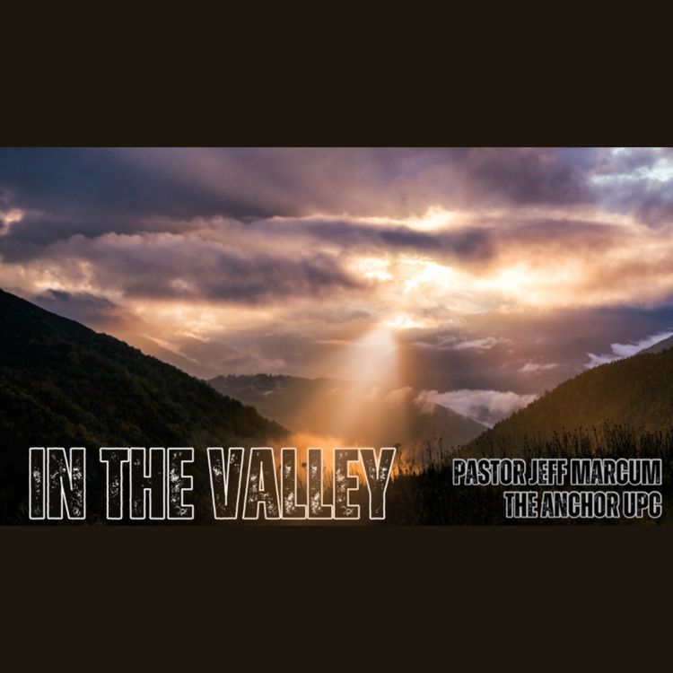 cover art for “In the Valley” Pastor Jeff Marcum