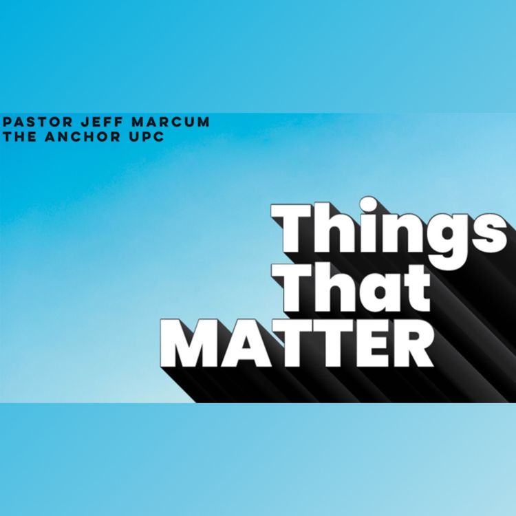 cover art for “Things That Matter (Repentance)” -Pastor Jeff Marcum