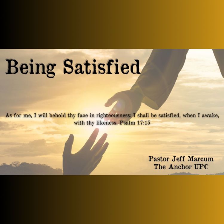 cover art for Being Satisfied - Pastor Jeff Marcum
