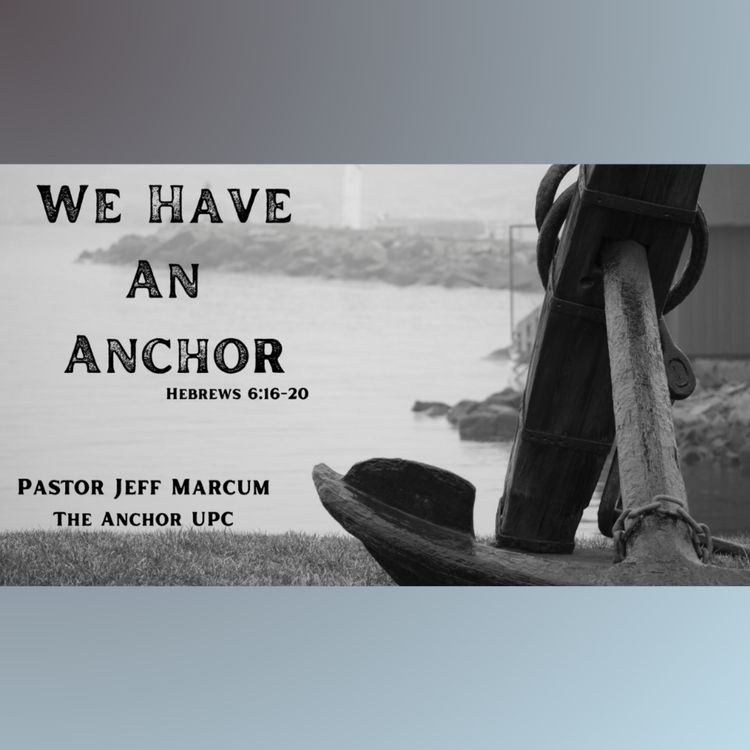 cover art for "We Have An Anchor" - Pastor Jeff Marcum