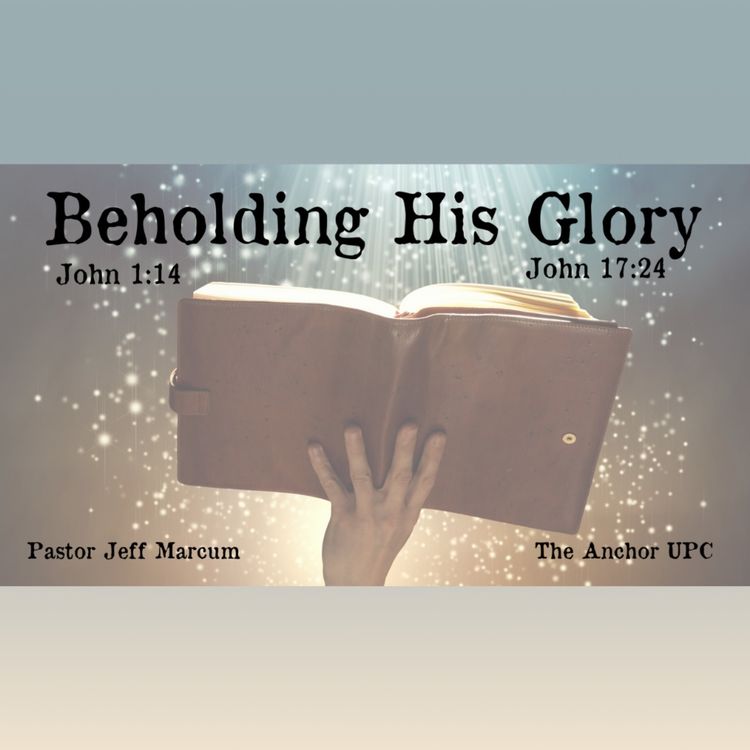 cover art for "Beholding His Glory" - Pastor Jeff Marcum