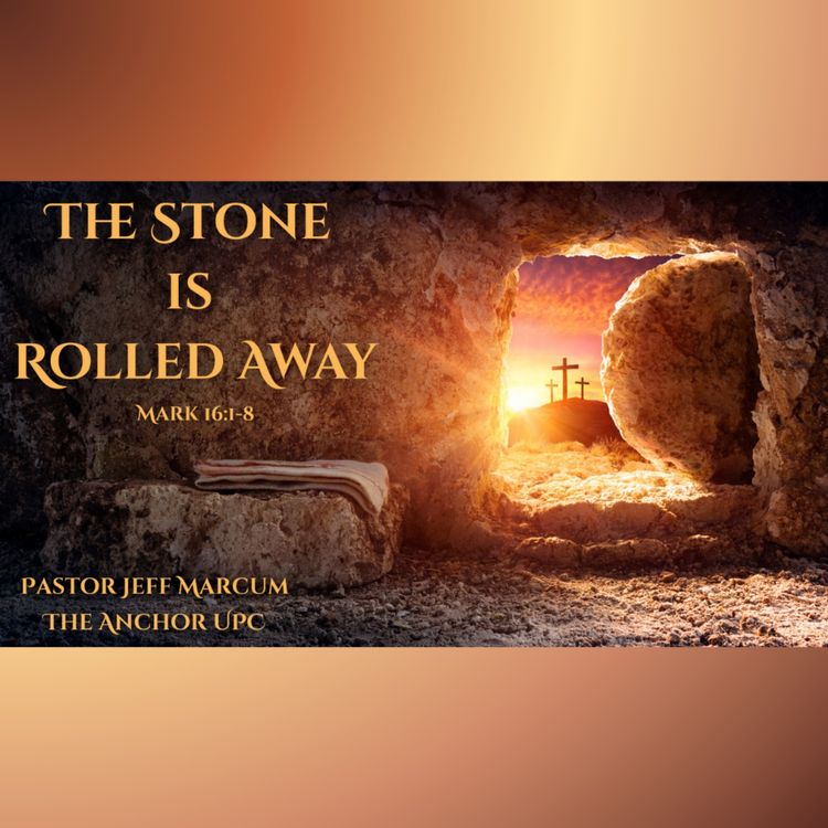 cover art for "The Stone is Rolled Away" - Pastor Jeff Marcum