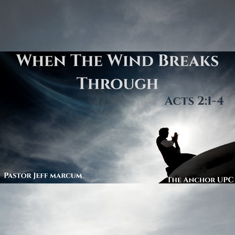 cover art for "When The Wind Breaks Through" - Pastor Jeff Marcum