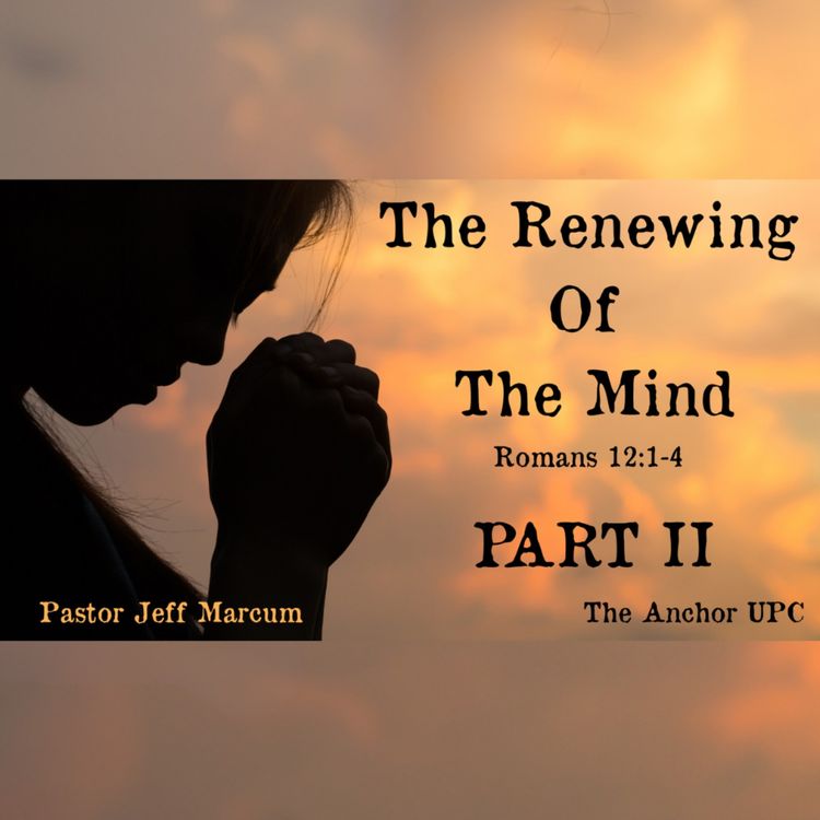cover art for "The Renewing Of The Mind - Part II - Pastor Jeff Marcum