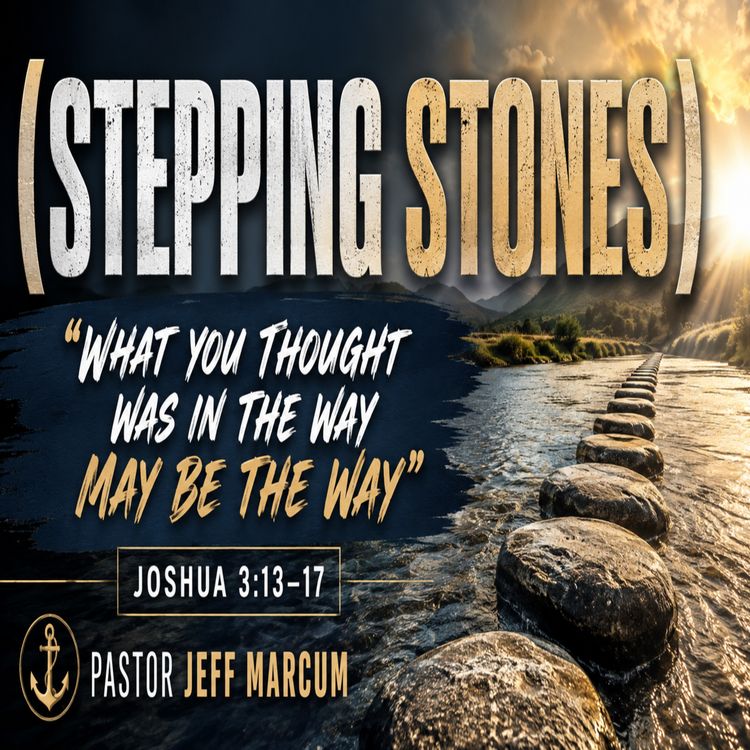 cover art for (Stepping Stones) "What You Thought Was In The Way May Be The Way"