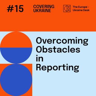 Overcoming Obstacles in Reporting - Covering Ukraine | Acast