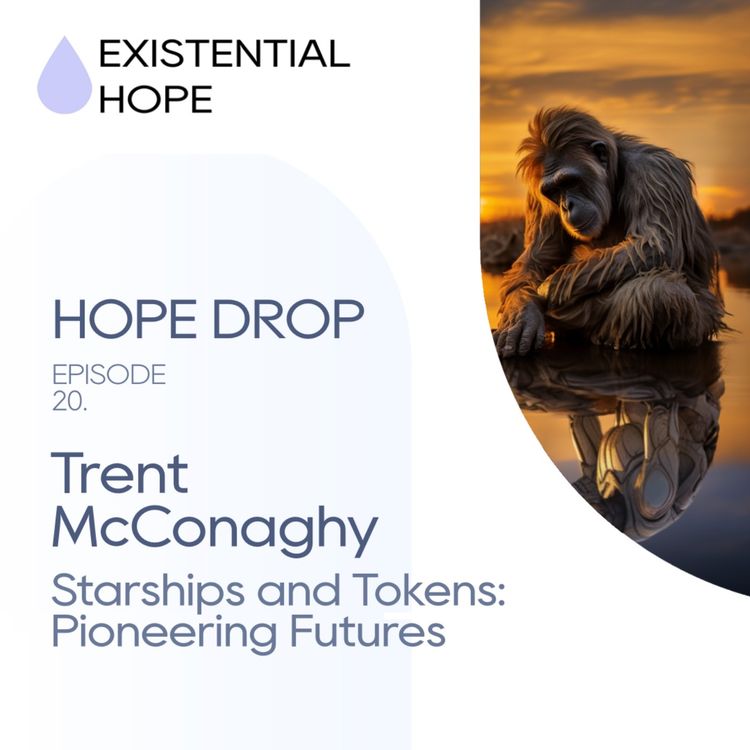 cover art for Existential Hope Podcast: Trent McConaghy | From Starships to Tokens: Pioneering Futures