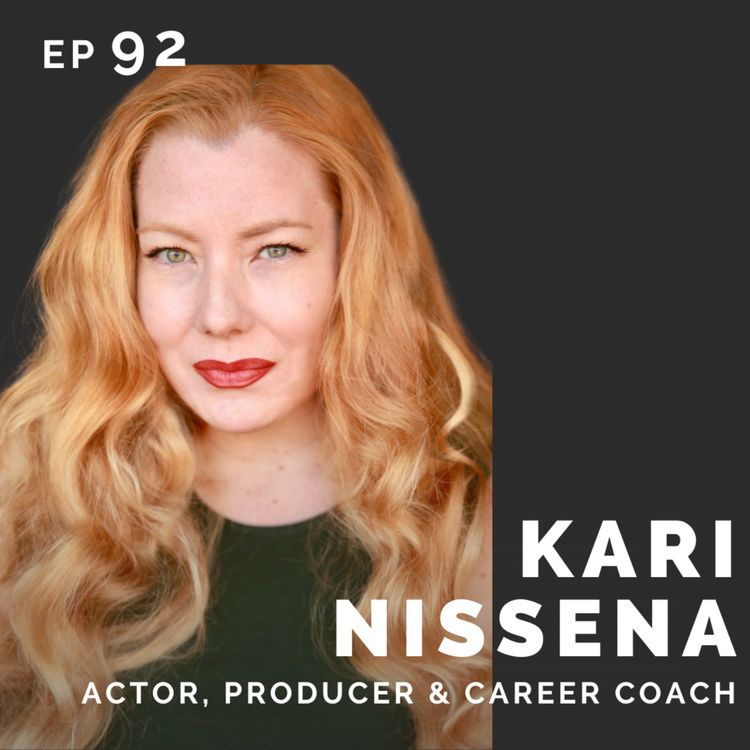 cover art for EP 92: Kari Nissena: Actor, Producer & Career Coach