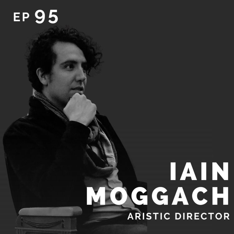 cover art for EP 95: Iain Moggach: Artistic Director