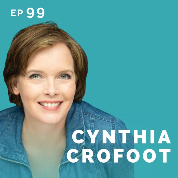 cover art for EP 99: Cynthia Crofoot: Actor & Writer