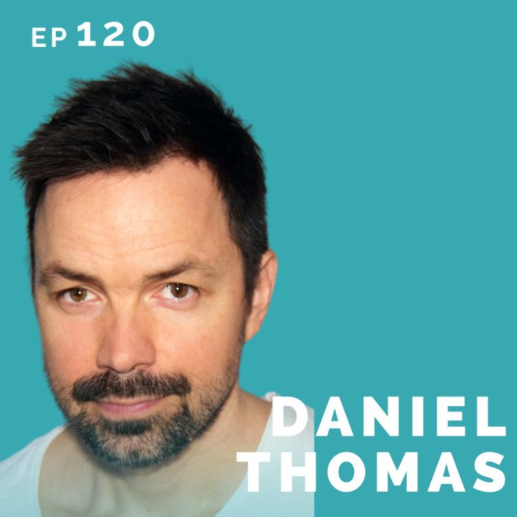 cover art for EP 120: Daniel Thomas: Architect Turned Actor