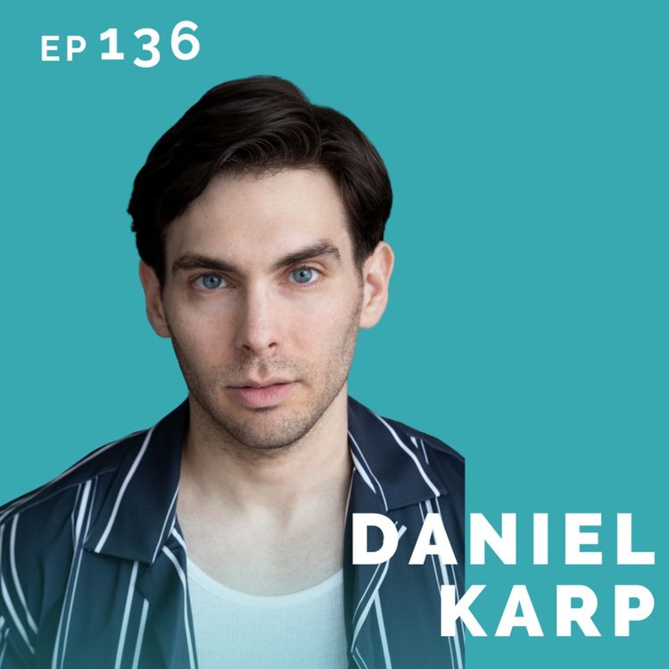 cover art for EP 136: Daniel Karp: Math Whiz Turned Actor & Acting Coach