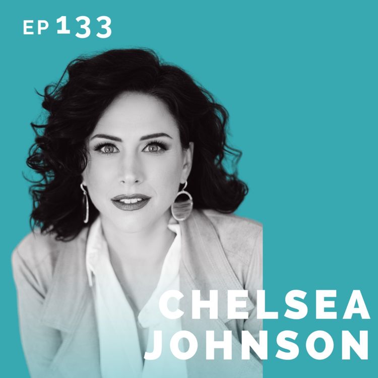 cover art for EP 133: Chelsea Johnson: Performer, Coach & Creative