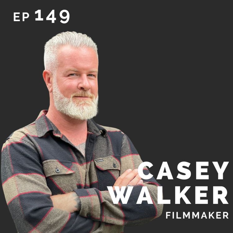 cover art for EP 149: Casey Walker: Filmmaker