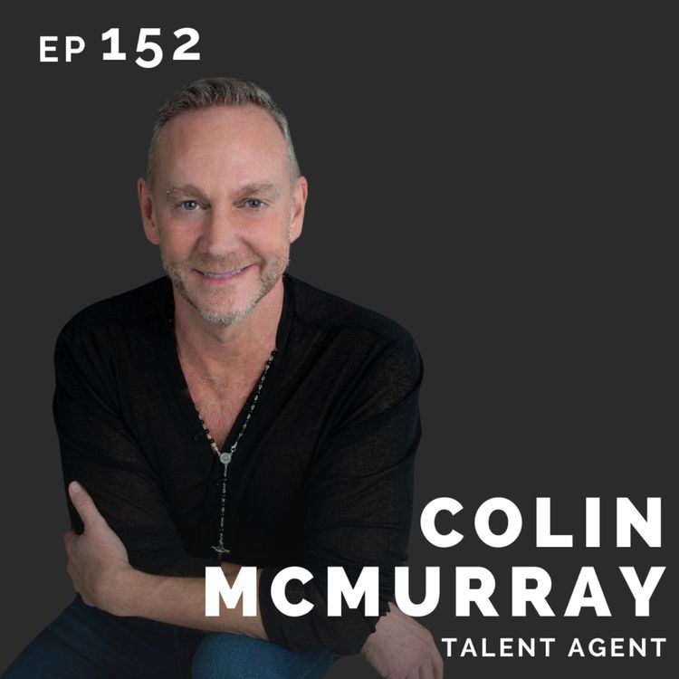 cover art for EP 152: Colin McMurray: Talent Agent