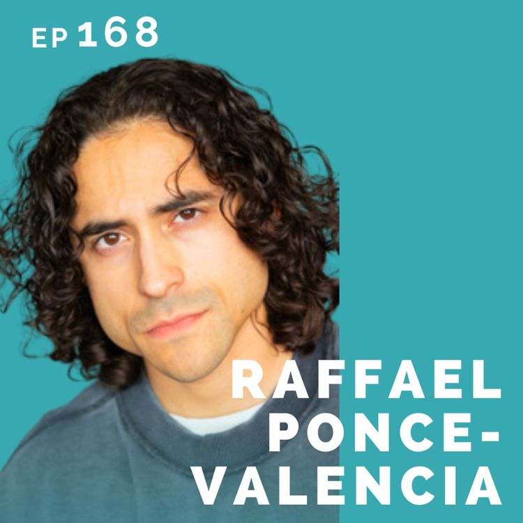 cover art for EP 168: Raffael Ponce-Valencia: Soccer Player Turned Actor