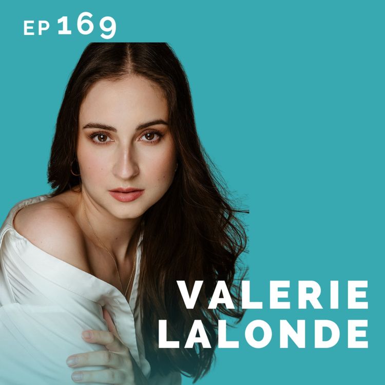 cover art for EP 169: Valerie Lalonde: Musician Turned Actor
