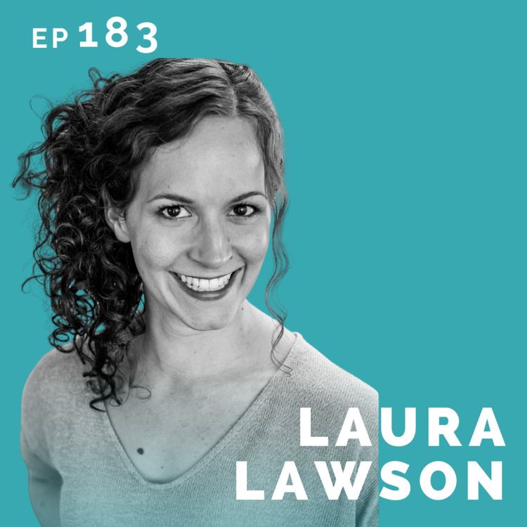 cover art for EP 183: Laura Lawson: Actor Turned Doctor/Actor