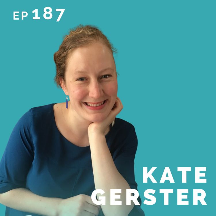 cover art for EP 187: Kate Gerster: Doctor, Actor, Opera Singer