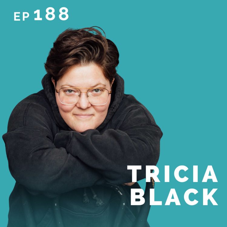 cover art for EP 188: Tricia Black: Comedian & Actor