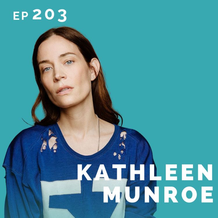 cover art for EP 203: Kathleen Munroe: Actor, Writer, Musician, Director